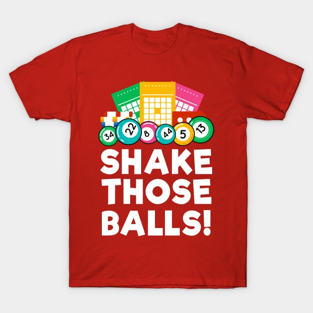 Bingo Shake Those Balls Funny Bingo Night Lover T-Shirt by tanambos